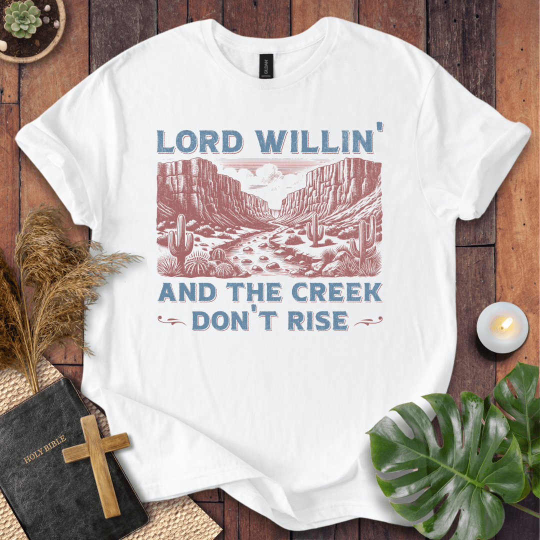 The Creek Don't Rise T-Shirt