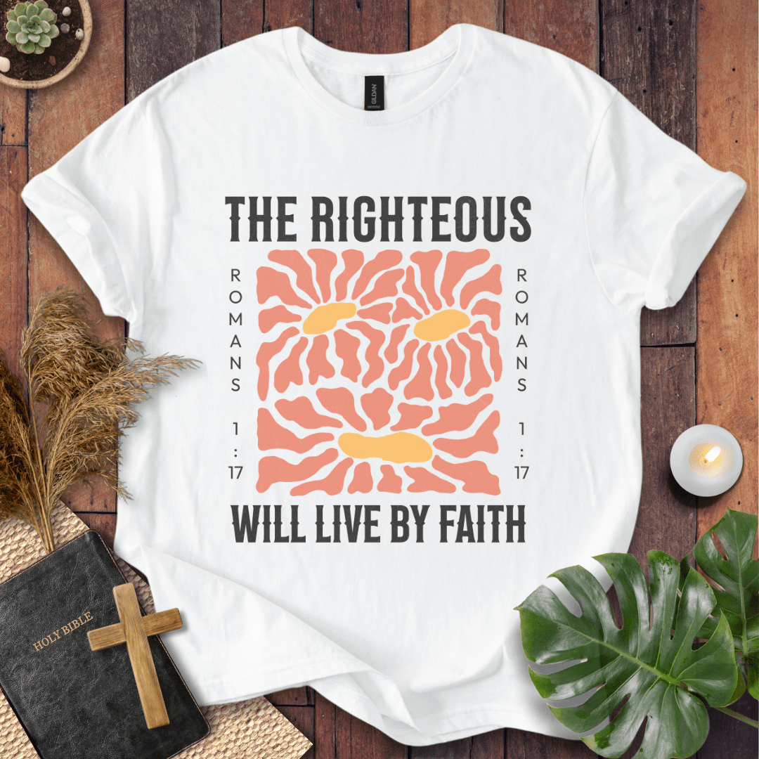 The Righteous Will Live By Faith  T-Shirt